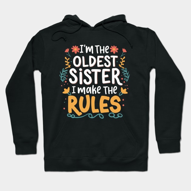 I'm the oldest sister i make the rules Funny big sister Hoodie by patrickadkins